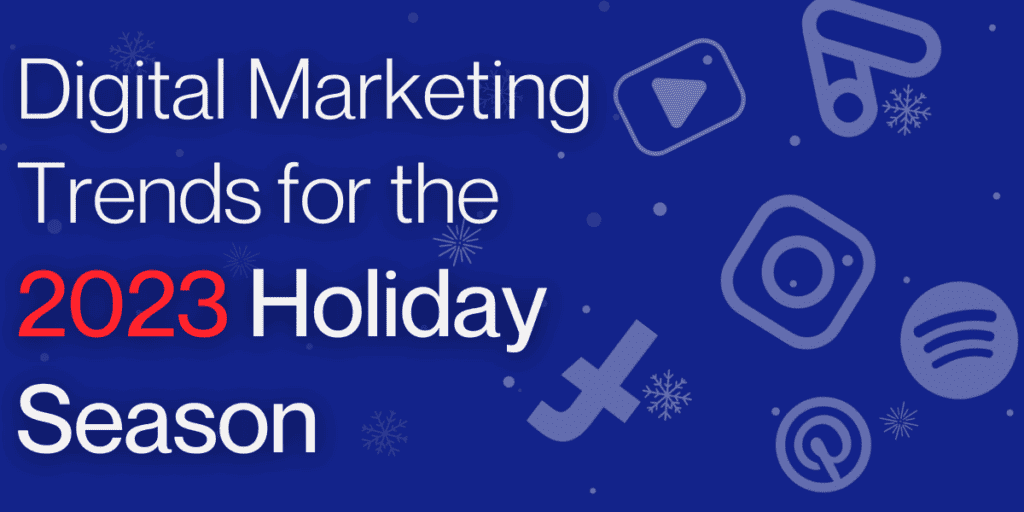 5 Digital Marketing Trends and Tips for the 2023 Holiday Season ...