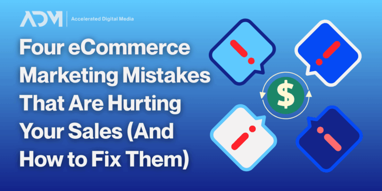 Four eCommerce Marketing Mistakes That Are Hurting Your Sales (And How ...